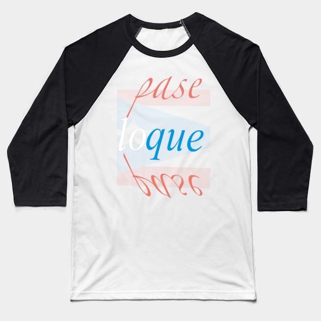 Pase lo que Pase Baseball T-Shirt by GdotArroyo